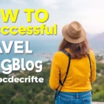 How to Write a Successful Travel Blog Without Stress