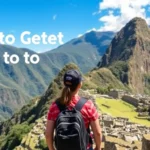 How to Get to Machu Picchu: Tips and Travel Options